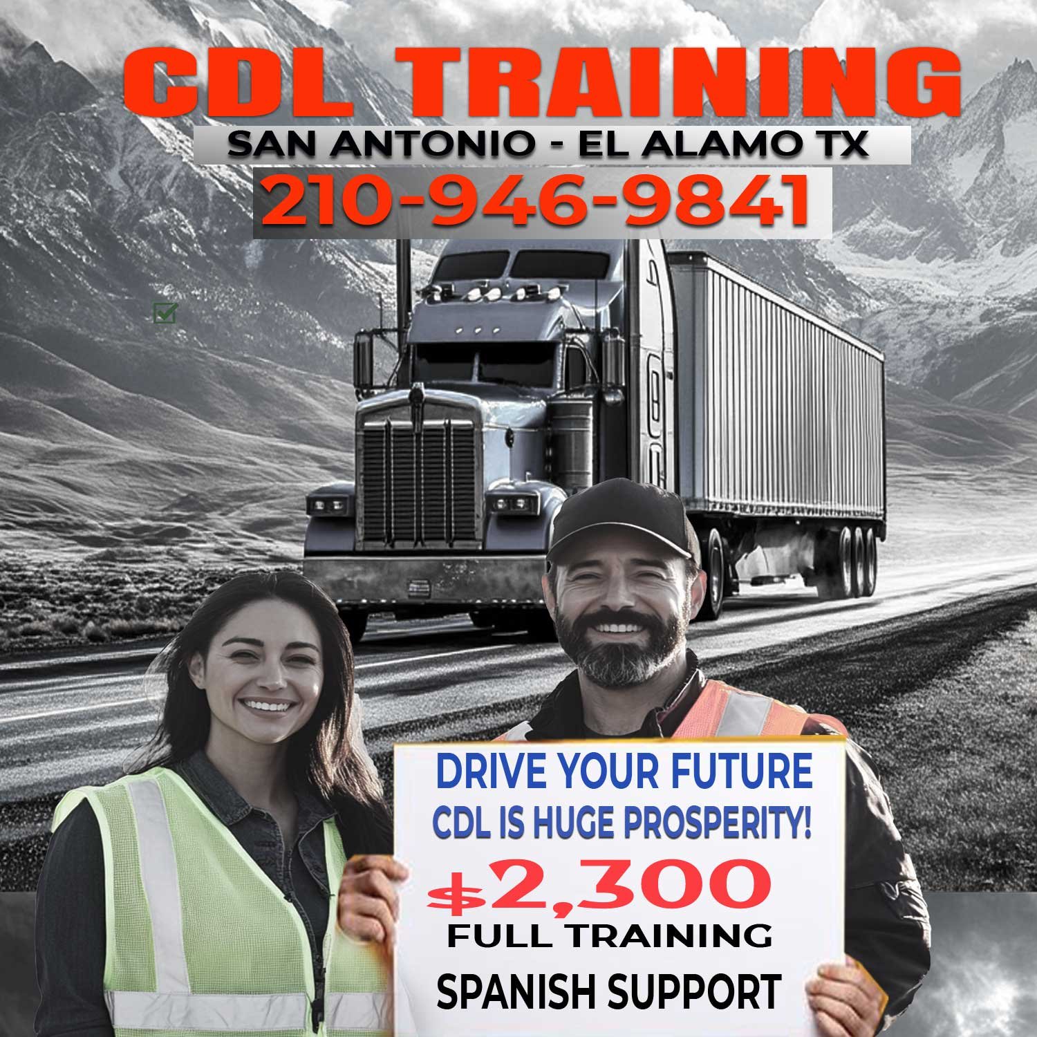CDL Training in El Alamo, TX with semi-truck on highway, instructors promoting $2,300 full CDL program with Spanish support and call 210-946-9841.